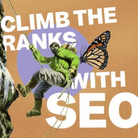 Mountain climber scaling a cliff face with a monarch butterfly on their back and the words Climb The Ranks With SEO behind them